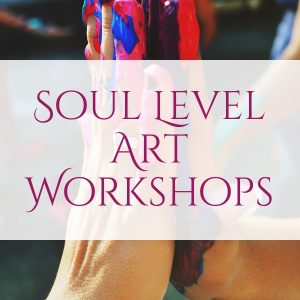 🎨 Soul Level Art Workshops ~ Levels 1-3